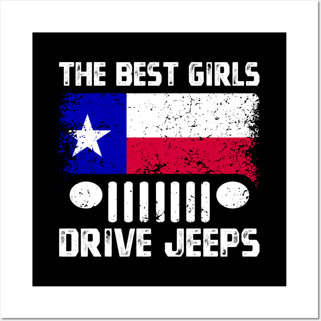 The Best Girls Drive Jeeps, Funny Texas Flag Lone Star State Vintage Design for Jeep Lovers Wall Art by Printofi.com